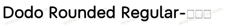 Dodo Rounded Regular字体转换 Dodo Rounded Regular字体转换